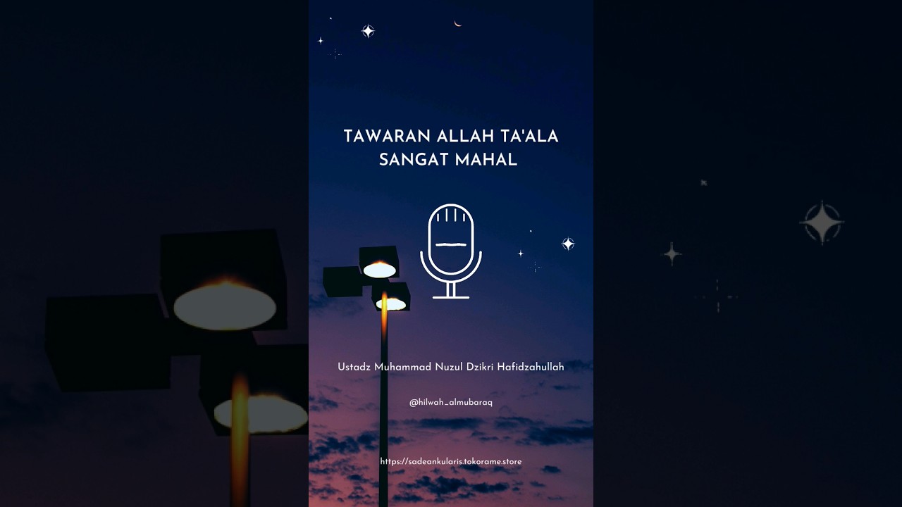 Tawaran Allah Ta'ala sangat mahal. Ustadz Muhammad Nuzul Dzikri Hafidzahullah #kajianislam